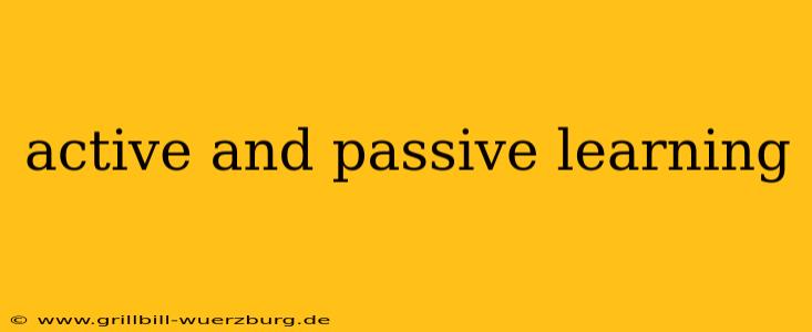 active and passive learning