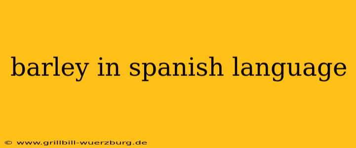 barley in spanish language