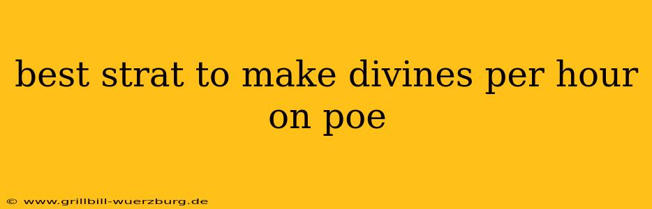 best strat to make divines per hour on poe