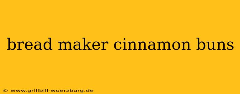 bread maker cinnamon buns