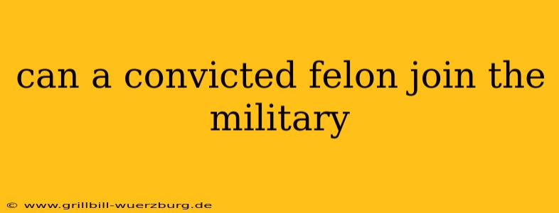 can a convicted felon join the military