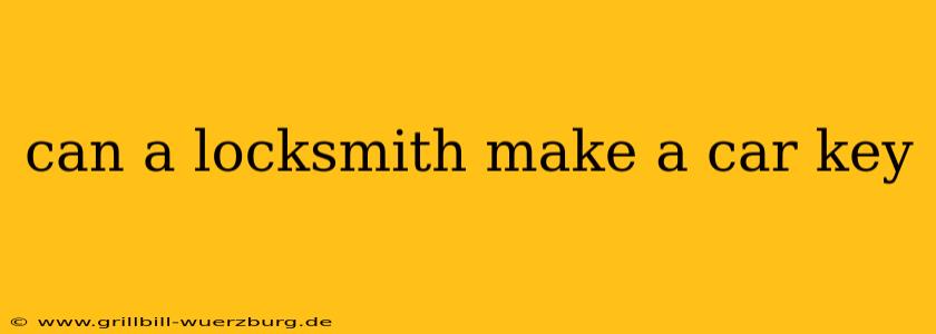 can a locksmith make a car key