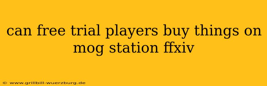 can free trial players buy things on mog station ffxiv