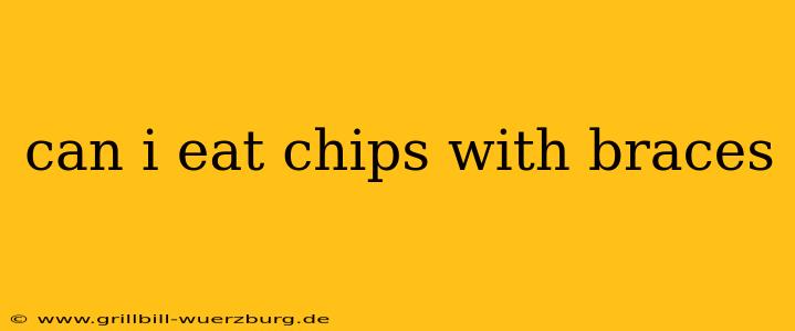 can i eat chips with braces
