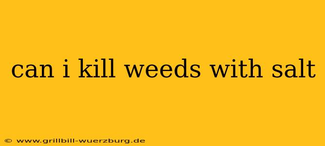 can i kill weeds with salt