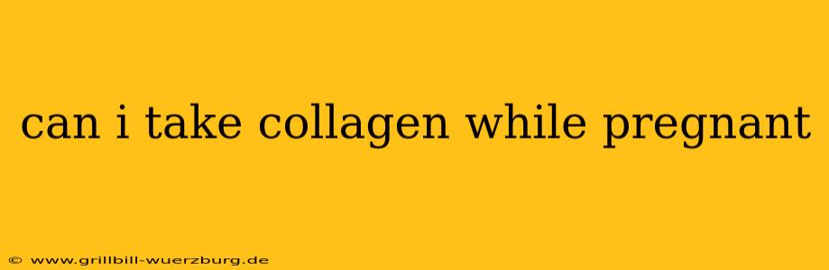 can i take collagen while pregnant