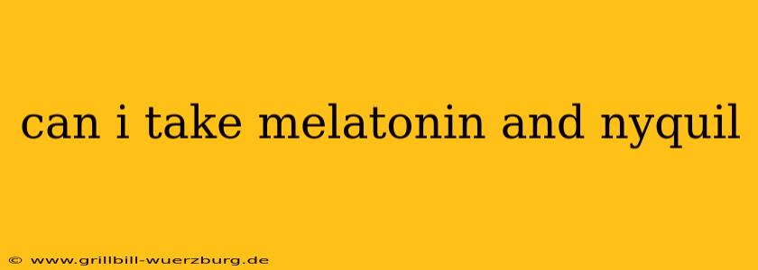 can i take melatonin and nyquil