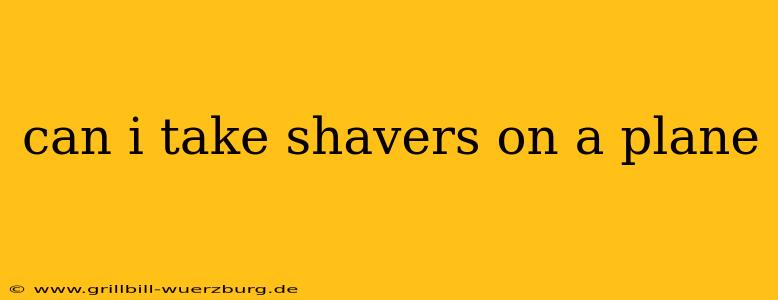 can i take shavers on a plane