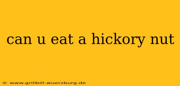can u eat a hickory nut