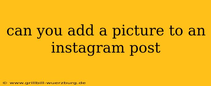 can you add a picture to an instagram post