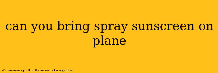 can you bring spray sunscreen on plane