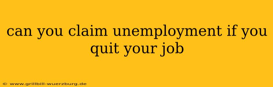 can you claim unemployment if you quit your job