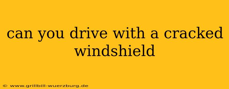 can you drive with a cracked windshield