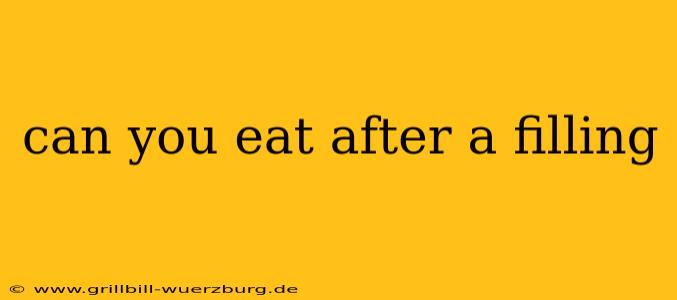 can you eat after a filling
