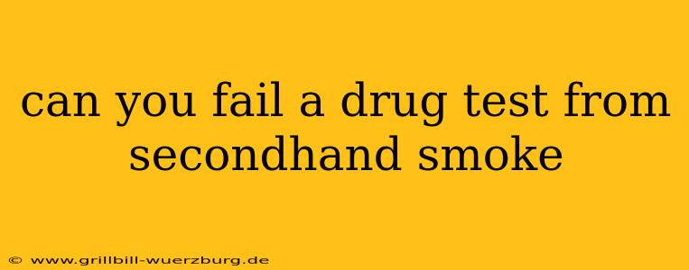 can you fail a drug test from secondhand smoke