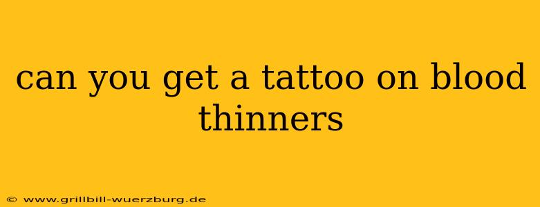 can you get a tattoo on blood thinners
