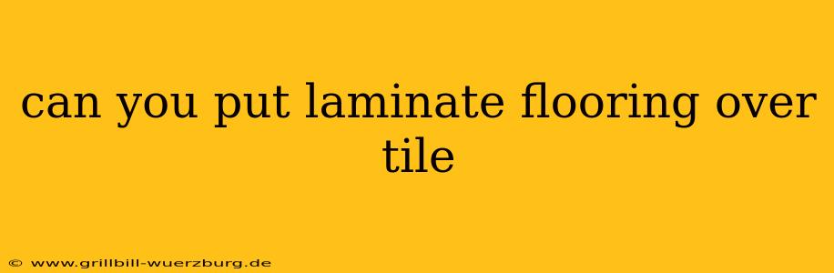 can you put laminate flooring over tile