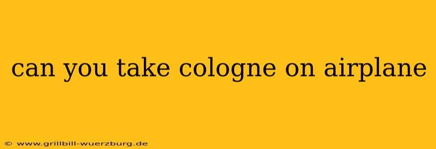 can you take cologne on airplane