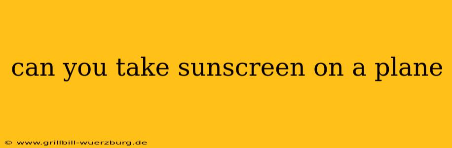 can you take sunscreen on a plane