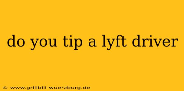 do you tip a lyft driver