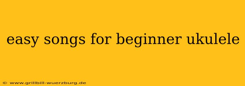easy songs for beginner ukulele