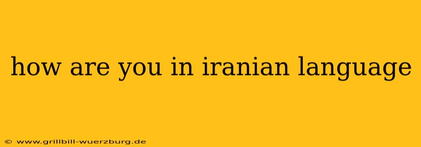 how are you in iranian language