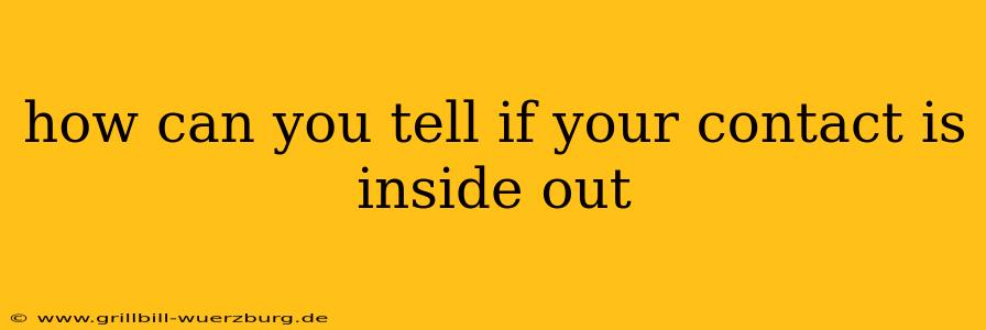 how can you tell if your contact is inside out