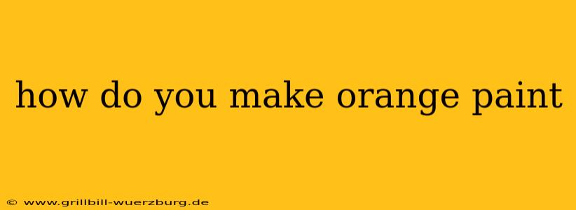 how do you make orange paint