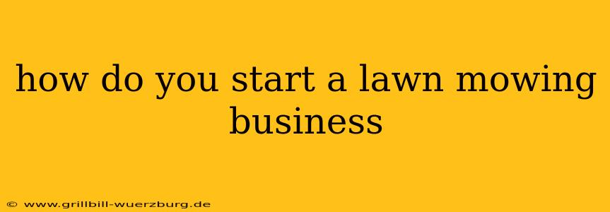 how do you start a lawn mowing business