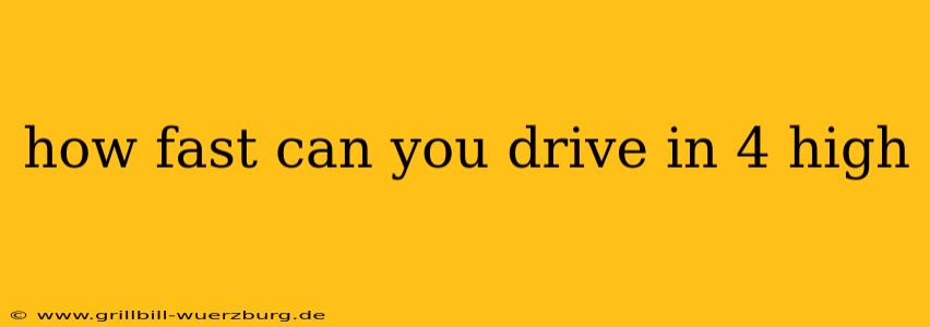 how fast can you drive in 4 high