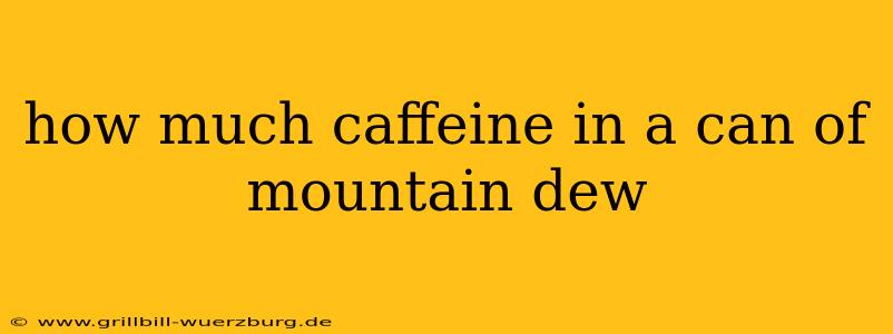 how much caffeine in a can of mountain dew