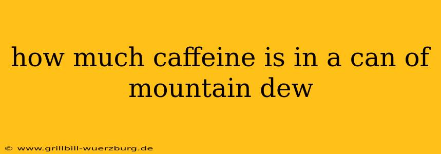 how much caffeine is in a can of mountain dew