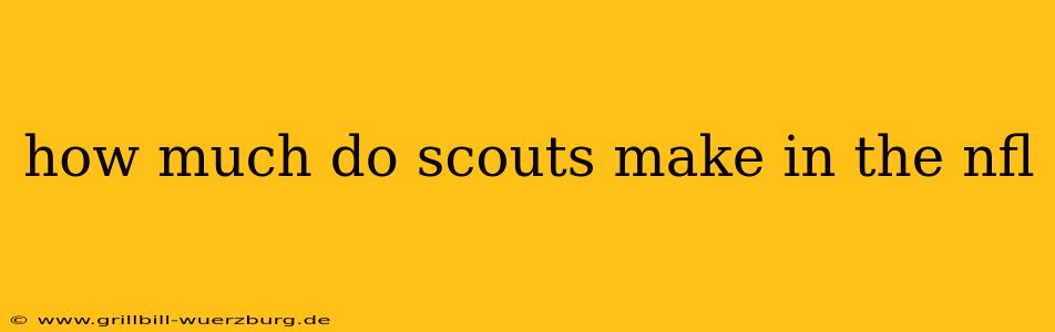 how much do scouts make in the nfl