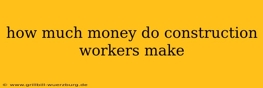 how much money do construction workers make