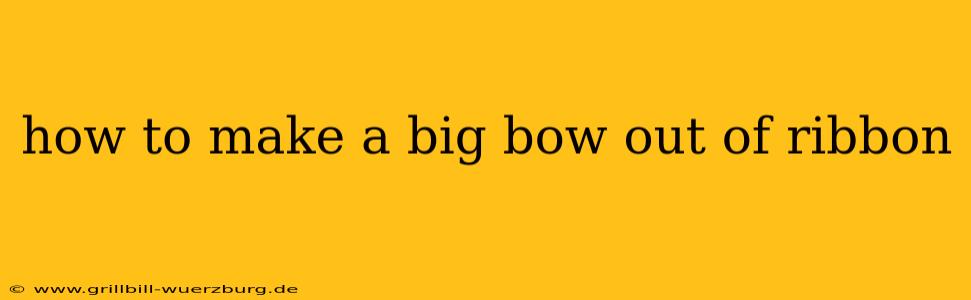 how to make a big bow out of ribbon