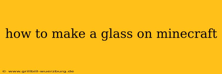 how to make a glass on minecraft
