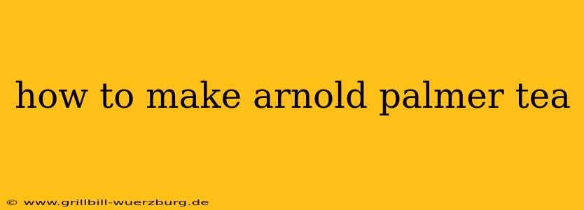 how to make arnold palmer tea