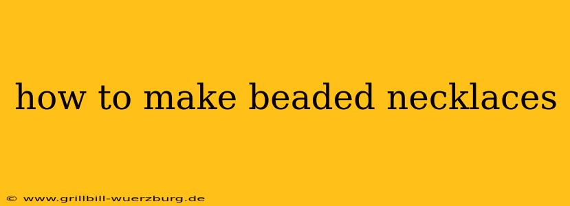 how to make beaded necklaces