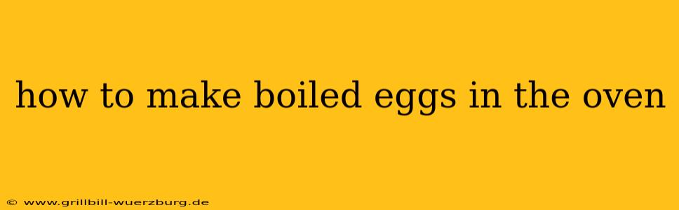 how to make boiled eggs in the oven