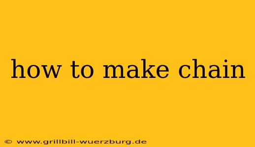 how to make chain