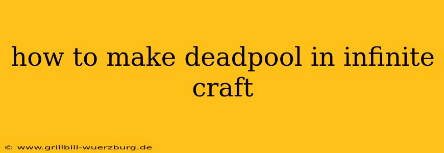 how to make deadpool in infinite craft