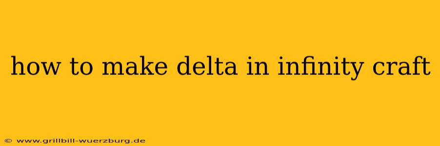 how to make delta in infinity craft