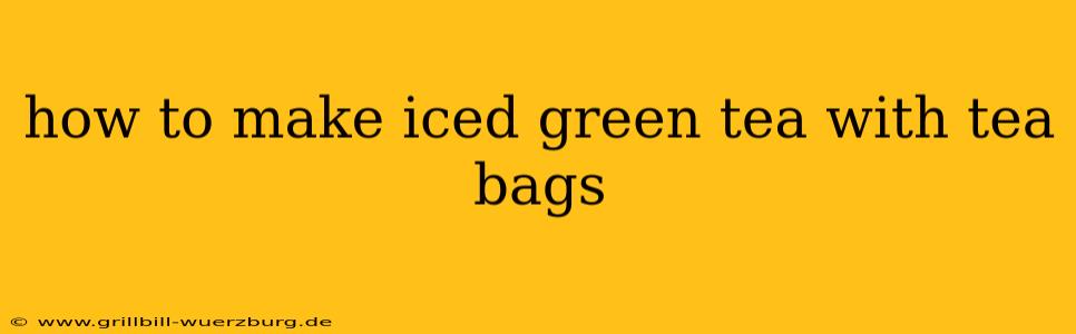 how to make iced green tea with tea bags