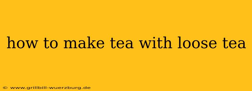 how to make tea with loose tea