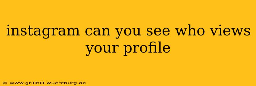 instagram can you see who views your profile