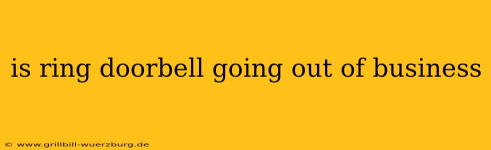 is ring doorbell going out of business