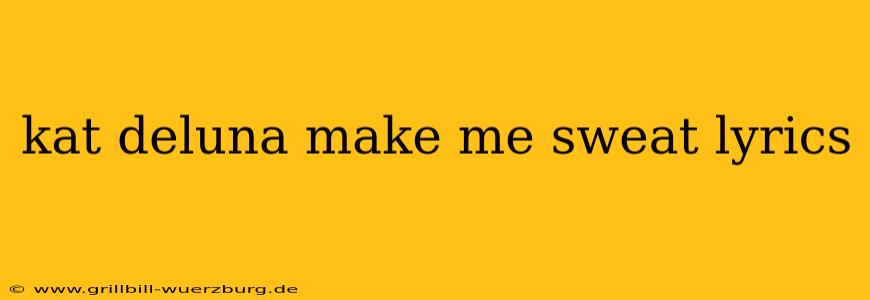 kat deluna make me sweat lyrics