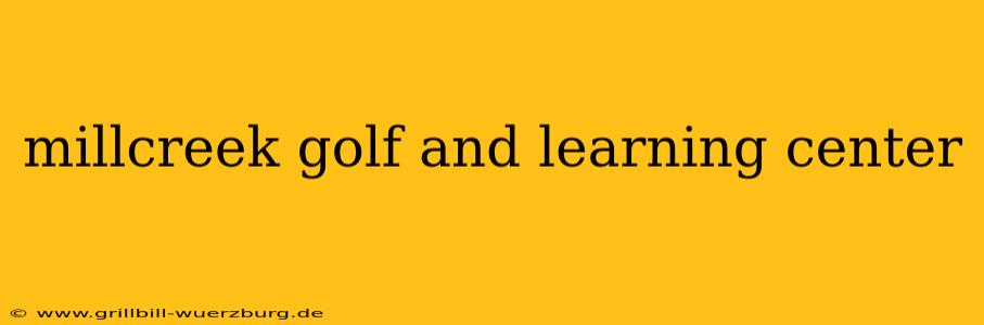 millcreek golf and learning center