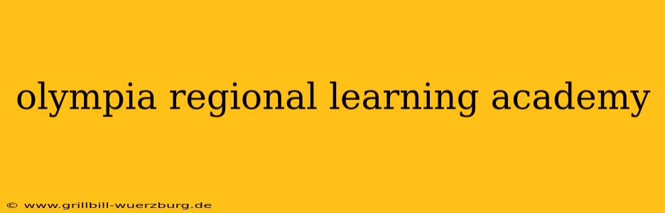 olympia regional learning academy