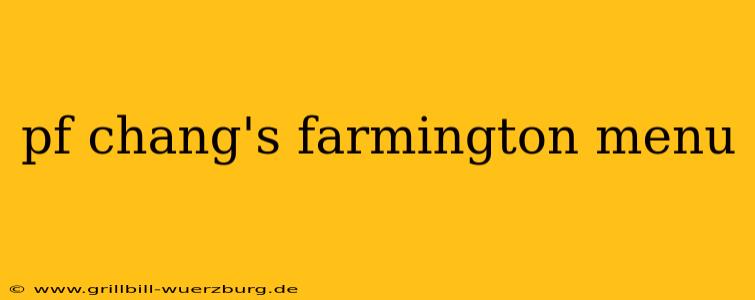 pf chang's farmington menu